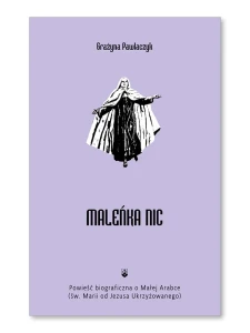 Maleńka nic. (O Małej Arabce) Grażyna Pawlaczyk