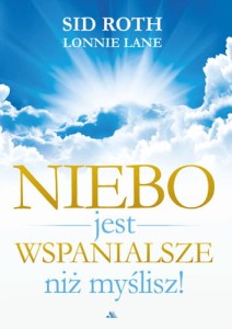Niebo jest wspanialsze niż myślisz! Sid Roth, Lonnie Lane