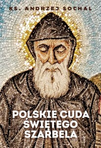 Polskie cuda świętego Szarbela  Andrzej Sochal 