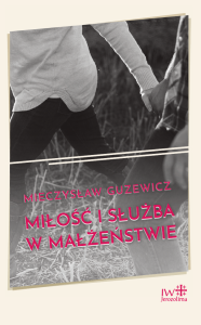 Miłość i służba w małżeństwie Mieczysław Guzewicz 