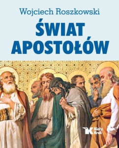 Świat Apostołów prof. Wojciech Roszkowski