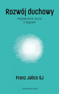 Rozwój duchowy Pogłębianie życia z Bogiem Franz Jalics SJ