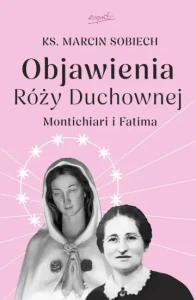 Objawienia Róży Duchownej Montichiari i Fatima ks. Marcin Sobiech