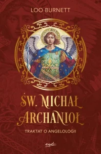 Św. Michał Archanioł Traktat o angelologii  Loo Burnett
