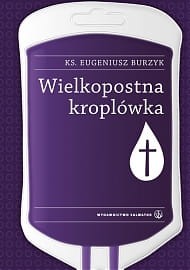 Wielkopostna kroplówka ks. Eugeniusz Burzyk
