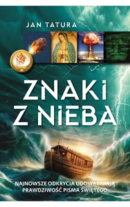 Znaki z nieba. Najnowsze odkrycia udowadniają prawdziwość Pisma Świętego