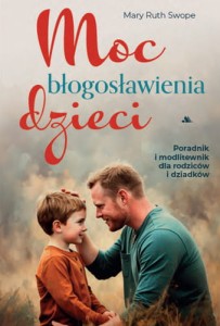 Moc błogosławienia dzieci Mary Ruth Swope