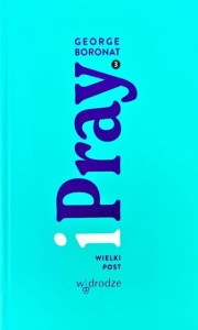 iPray t. 3. Wielki Post George Boronat