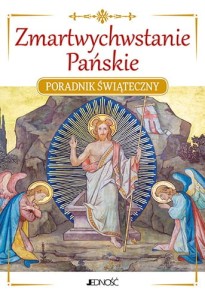  Zmartwychwstanie Pańskie. Poradnik świąteczny