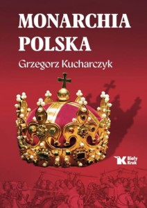 Monarchia  polska Grzegorz Kucharczyk