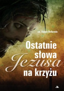Ostatnie słowa Jezusa na krzyżu św. Robert Bellarmin