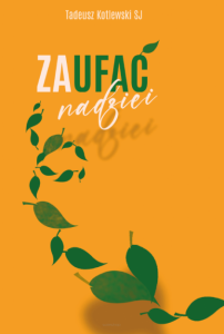 Zaufać nadzei  O.Tadeusz Kotlewski