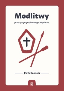 Modlitwy przez przyczynę Świętego Wojciecha. Perły Kościoła