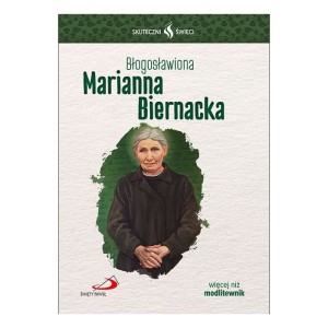 Skuteczni  Święci - Błogosławiona Marianna Biernacka