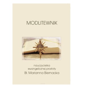 Nauczycielka ewangelicznej prostoty. Bł. Marianna Biernacka modlitewnik