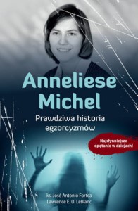 Anneliese Michel. Prawdziwa historia egzorcyzmów