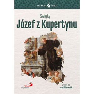 Skuteczni Święci - Święty Józef z Kupertynu