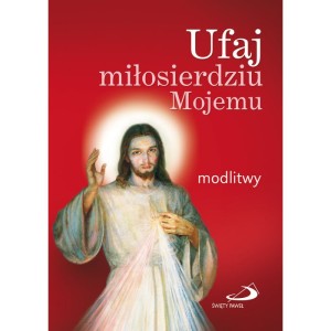 Ufaj miłosierdziu Mojemu. Modlitwy (duży format)