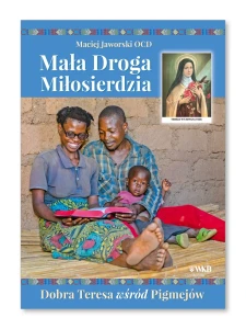 Mała Droga Miłosierdzia. Dobra Teresa wśród Pigmejów