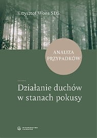 Działanie duchów w stanach pokusy Analiza przypadków ks. Krzysztof Wons SDS