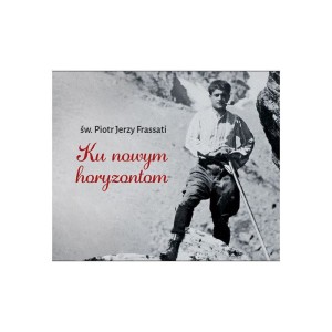 Ku nowym horyzontom Perełka 337 św. Piotr Jerzy Frassati