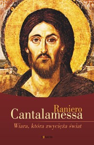 Wiara, która zwycięża świat Raniero Cantalamessa OFM Cap
