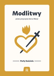 Modlitwy przez przyczynę Serca Maryi. Perły Kościoła