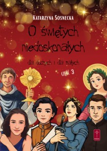 O świętych niedoskonałych dla dużych i małych cz. 3