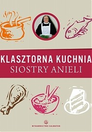 Klasztorna kuchnia Siostry Anieli s. Aniela Garecka SDS