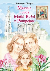 Marysia i cuda Matki Bożej z Pompejów. Katarzyna Tempes