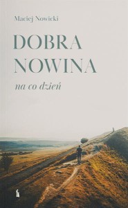 Dobra nowina na co dzień Maciej Nowicki