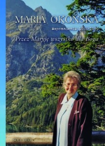 Przez Maryję wszystko dla Boga (TOM III) Wspomnienia 1966–1989 Maria Okońska