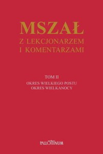 MSZAŁ Z LEKCJONARZEM I KOMENTARZAMI TOM II OKRES WIELKIEGO POSTU OKRES WIELKANOCY