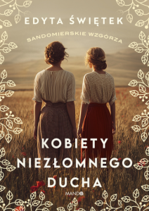 Kobiety niezłomnego ducha Sandomierskie wzgórza 4 Edyta Świętek