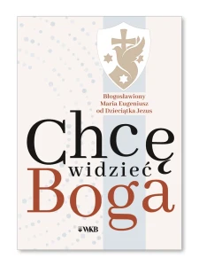 CHCĘ WIDZIEĆ BOGA