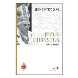 Jezus Chrystus Bóg z nami Papież Benedykt XVI