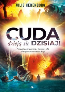Cuda dzieją się dzisiaj! Świadectwa Julie Hedenborg