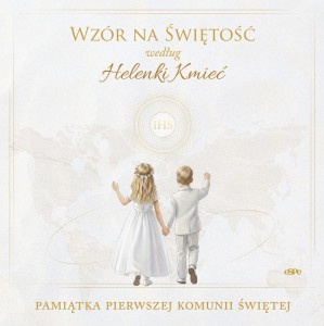 Wzór na świętość według Helenki Kmieć. Pamiątka Pierwszej Komunii Świętej