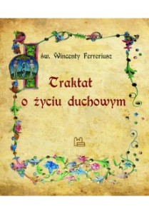 Traktat o życiu duchowym Św. Wincenty Ferreriusz