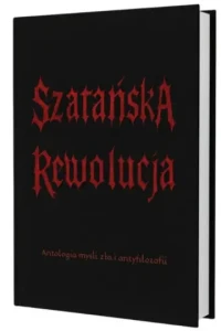  Szatańska rewolucja I Antologia myśli zła i antyfilozofii Tomasz Sztreker