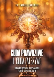 Cuda prawdziwe i cuda fałszywe ks. prof. Andrzej Zwoliński