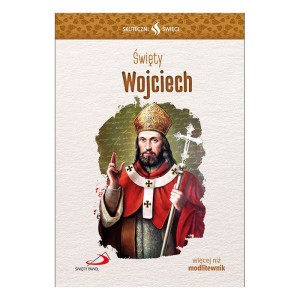 Skuteczni Święci - Święty Wojciech