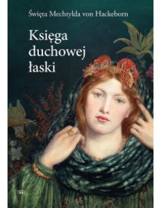 Księga duchowej łaski św. Mechtylda von Hackeborn