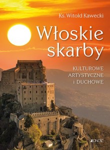  Włoskie skarby - kulturowe, artystyczne i duchowe Ks. Witold Kawecki