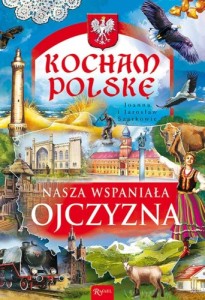 Kocham Polskę. Nasza wspaniała Ojczyzna Joanna, Jarosław Szarek