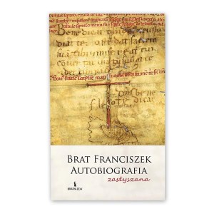 Brat Franciszek. Autobiografia zasłyszana o. Andrzej Zając