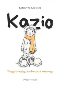 Kazio Przygody małego nie-bohatera wojennego