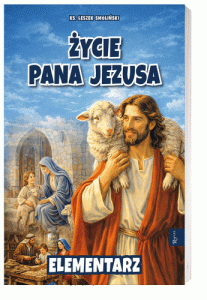  Życie Pana Jezusa. Elementarz