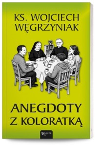 Anegdoty z koloratką ks. Wojciech Węgrzyniak