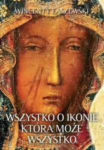 Wszystko o ikonie, która może wszystko Wincenty Łaszewski